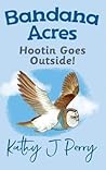 Hootin Goes Outside! (Bandana Acres #4)