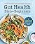 Gut Health Diet for Beginners by Kitty Martone