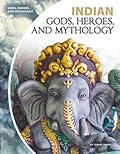 Indian Gods, Heroes, and Mythology