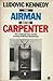 The Airman and the Carpenter by Ludovic Kennedy The Airman and the Carpenter by Ludovic Kennedy