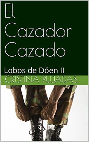 El Cazador Cazado (Lobos de Dóen, #2)