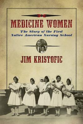 Medicine Women: The Story of the First Native American Nursing School (Paperback)
