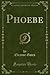 Phoebe (Classic Reprint)