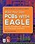 Make Your Own PCBs with EAGLE: From Schematic Designs to Finished Boards