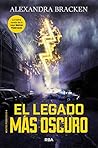 El legado más oscuro by Alexandra Bracken