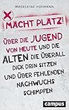 Macht Platz! Über die Jugend von heute und die Alten, die überall dick drin sitzen und über fehlenden Nachwuchs schimpfen