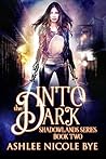 Into the Dark by Ashlee Nicole Bye