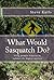 What Would Sasquatch Do?: U...