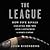 The League: How Five Rivals Created the NFL and Launched a Sports Empire: Library Edition