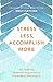 Stress Less, Accomplish Mor...