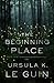 The Beginning Place by Ursula K. Le Guin The Beginning Place by Ursula K. Le Guin