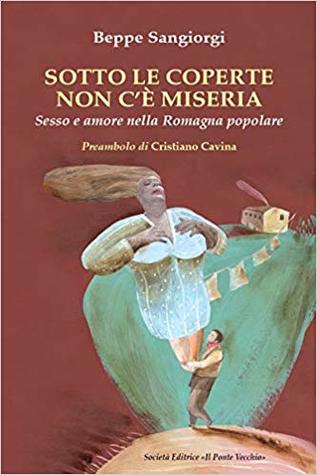 Sotto le coperte non c’è miseria. Sesso e amore nella Romagna popolare (Paperback)