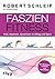 Faszien-Fitness – erweiterte und überarbeitete Ausgabe: Vital, elastisch, dynamisch in Alltag und Sport (German Edition)