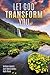 Let God Transform You