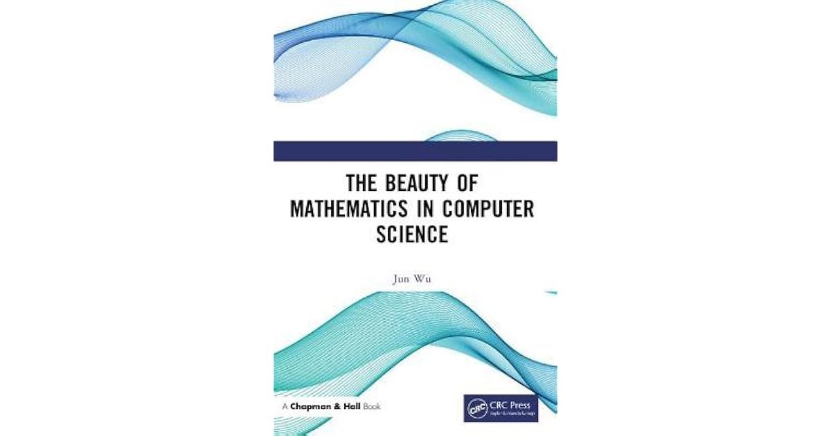 The Beauty Of Mathematics In Computer Science By Jun Wu
