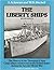 Liberty Ships: The History of the Emergency Type Cargo Ships Constructed in the United States During the Second World War