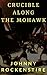 Crucible Along the Mohawk by Johnny Rockenstire
