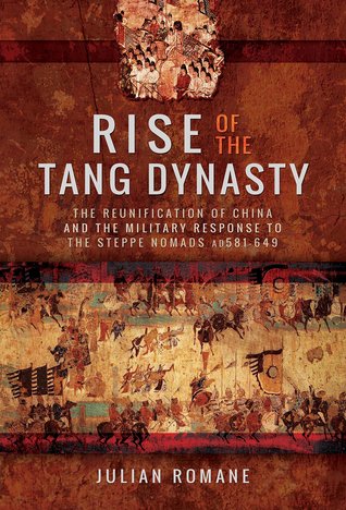 Rise of the Tang Dynasty: The Reunification of China and the Military Response to the Steppe Nomads (AD 581-649)