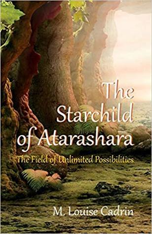The Starchild of Atarashara: The Field of Unlimited Possibilities (Paperback)
