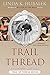 Trail of Thread by Linda K. Hubalek