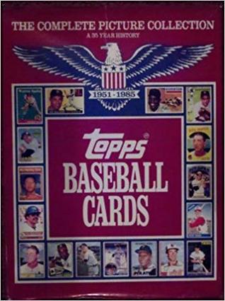 Topps Baseball Cards: The Complete Picture Collection (A 35-Year History, 1951-1985)