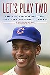Book cover for Let's Play Two: The Legend of Mr. Cub, the Life of Ernie Banks