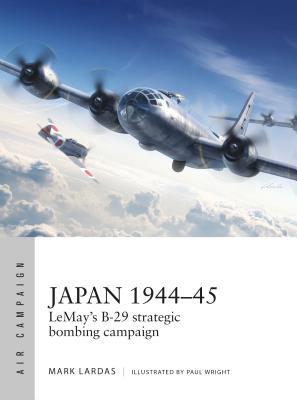 Japan 1944–45: LeMay’s B-29 strategic bombing campaign (Air Campaign, 9)