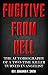 Fugitive from Hell: The Aut...