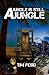 A Jungle Is Still A Jungle (Strongbow, A Warriors Journey Through Hell And Back Book 3)