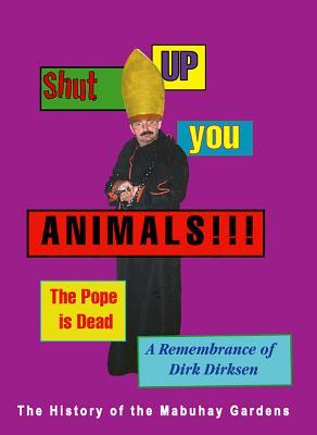 Shut Up You Animals!!! The Pope is Dead. A Remembrance of Dirk Dirksen: A History of the Mabuhay Gardens