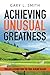 Achieving Unusual Greatness