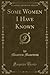 Some Women I Have Known (Classic Reprint)