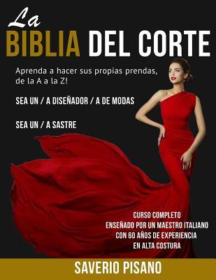 PISANO - La Biblia del Corte: Aprenda Corte y Confección hoy mismo! (Spanish Edition)