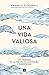 Una vida valiosa: Los procesos de la terapia de aceptación y compromiso (Spanish Edition)