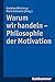 Warum wir handeln - Philosophie der Motivation (German Edition)