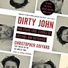 Dirty John and Ot...