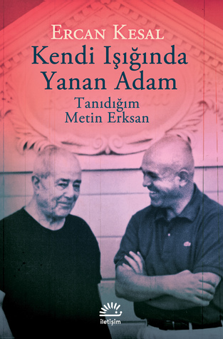 Kendi Işığında Yanan Adam: Tanıdığım Metin Erksan (Paperback)
