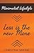 Minimalist Lifestyle Less is the New More by Christina Simone