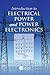 Introduction to Electrical Power and Power Electronics