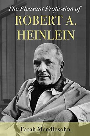 The Pleasant Profession of Robert A. Heinlein (Kindle Edition)