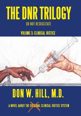 The Dnr Trilogy: Clinical Justice