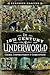 The 19th Century Underworld: Crime, Controversy & Corruption