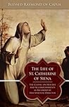 The Life of St. Catherine of Siena by Raymond of Capua