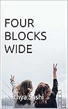 Four Blocks Wide by Nithya Sashi