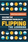Solving the Homework Problem by Flipping the Learning Solving the Homework Problem by Flipping the Learning