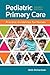 Pediatric Primary Care: Pra...