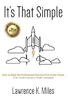 It's That Simple by Lawrence K. Miles It's That Simple by Lawrence K. Miles
