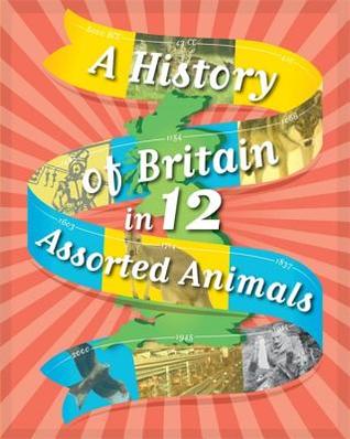 A History of Britain in 12... Assorted Animals (Paperback)