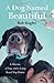 A Dog Named Beautiful: A Ma...