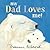 My Dad Loves Me! by Marianne Richmond